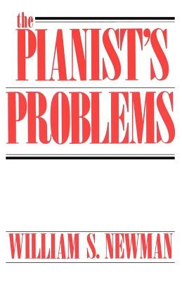 The Pianist's Problems by Newman, William S.