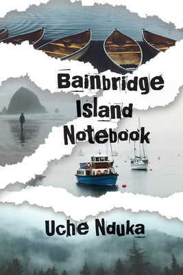 Bainbridge Island Notebook by Nduka, Uche