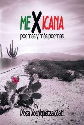 MeXicana: poemas y más poemas by XochiquetzacÃ³atl, Diosa