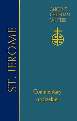71. St. Jerome: Commentary on Ezekiel by Scheck, Thomas P.