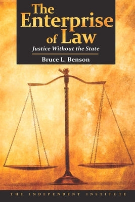 The Enterprise of Law by Benson, Bruce L.