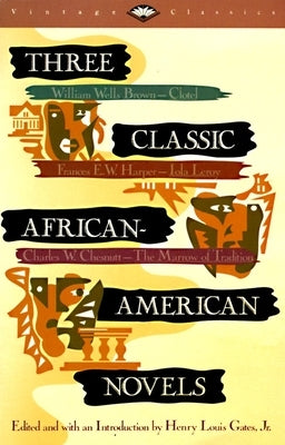 Three Classic African-American Novels: Clotel, Iola Leary, The Marrow of Tradition by Gates, Henry Louis