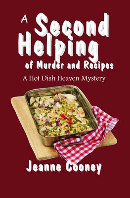 A Second Helping of Murder and Recipes: A Hotdish Heaven Mystery Volume 2 by Cooney, Jeanne