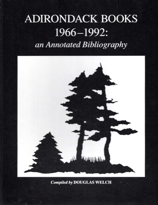 Adirondack Books, 1966-1992: An Annotated Bibliography by Welch, Douglas