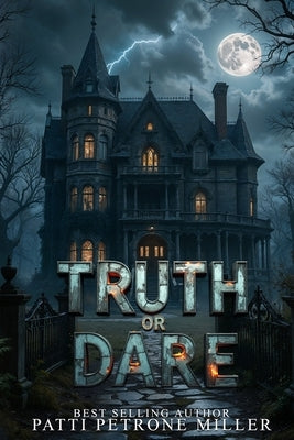 Truth or Dare by Petrone Miller, Patti