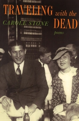 Traveling with the Dead by Stone, Carole