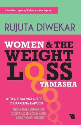 Women And The Weight Loss Tamasha by Diwekar, Rujuta