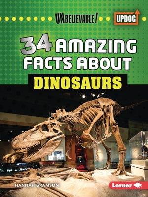 34 Amazing Facts about Dinosaurs by Gramson, Hannah