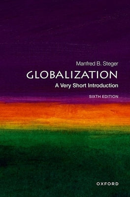 Globalization: A Very Short Introduction by Steger, Manfred B.