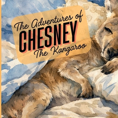 The Adventures of Chesney the Kangaroo by Sunshine Farm