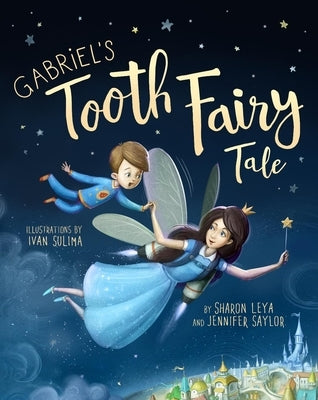 Gabriel's Tooth Fairy Tale by Leya, Sharon