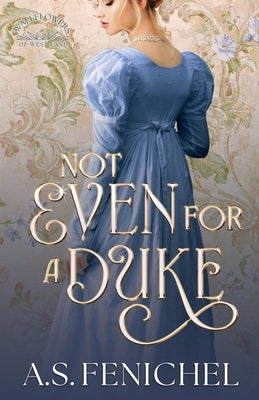 Not Even For A Duke: Full Color Special Edition by Fenichel, A. S.