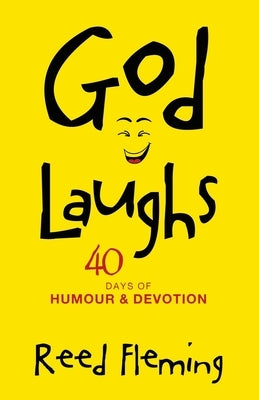 God Laughs: 40 Days of Humour & Devotion by Fleming, Reed