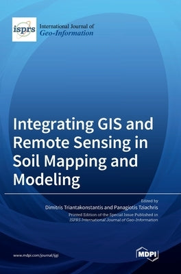 Integrating GIS and Remote Sensing in Soil Mapping and Modeling by Triantakonstantis, Dimitris
