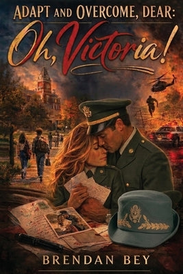 Adapt and Overcome, Dear: Oh, Victoria! by Bey, Brendan