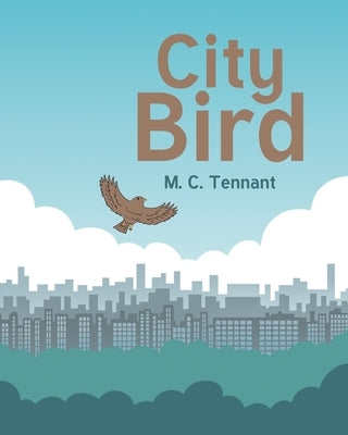 City Bird by Tennant, M. C.