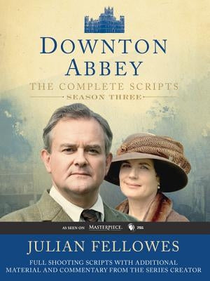 Downton Abbey Script Book Season 3 by Fellowes, Julian