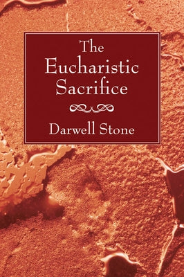 The Eucharistic Sacrifice by Stone, Darwell