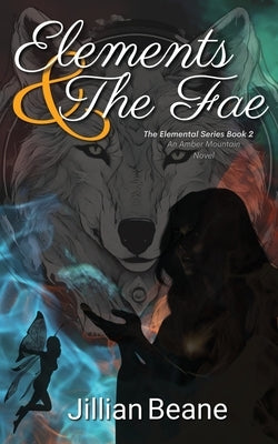 Elements & the Fae: Elemental Series Book 2 by Beane, Jillian