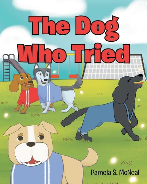 The Dog Who Tried by McNeal, Pamela S.
