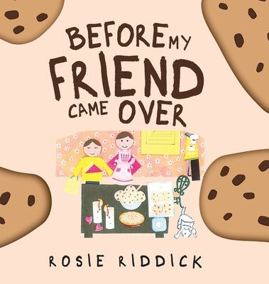 Before My Friend Came Over by Rosie Riddick