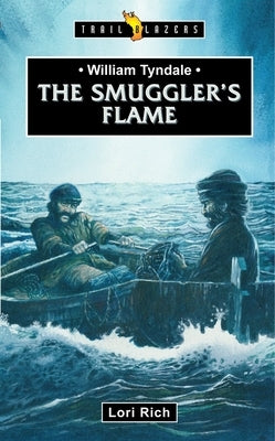 William Tyndale: The Smuggler's Flame by Null Rich, Lori