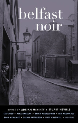 Belfast Noir by McKinty, Adrian