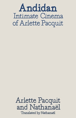Andidan: Intimate Cinemas of Arlette Pacquit by Pacquit, Arlette