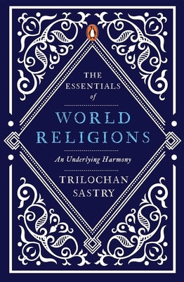 The Essentials of World Religions by Sastry, Trilochan