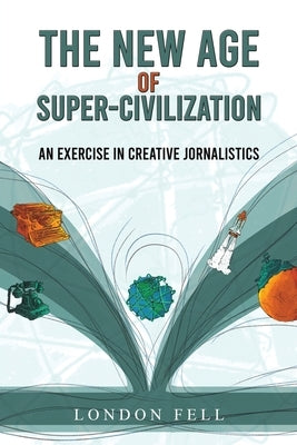 The New Age of Super-Civilization by Fell, London