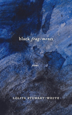 Black Frag/Ments by Stewart-White, Lolita