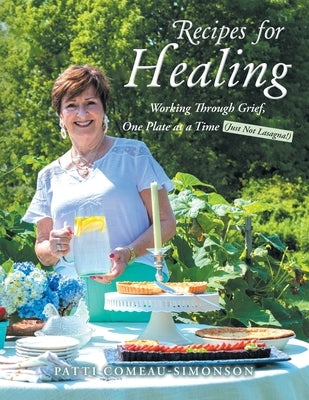 Recipes for Healing: Working Through Grief, One Plate at a Time (Just Not Lasagna!) by Comeau-Simonson, Patti
