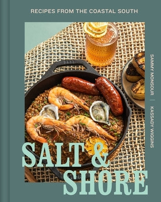 Salt and Shore: Recipes from the Coastal South by Monsour, Sammy