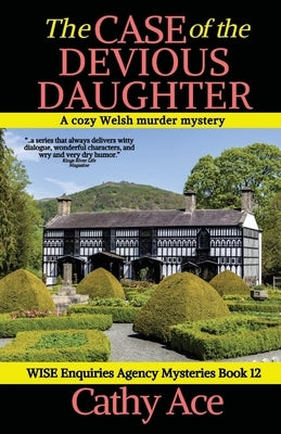 The Case of the Devious Daughter: A WISE Enquiries Agency cozy Welsh murder mystery by Ace
