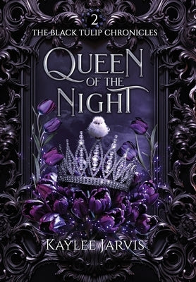 Queen of the Night: The Black Tulip Chronicles by Jarvis, Kaylee
