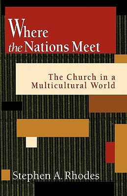 Where the Nations Meet by Rhodes, Stephen a.