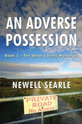 An Adverse Possession: Book 3 - The Alton County Mysteries by Searle, Newell