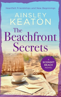 The Beachfront Secrets: A Sconset Beach Novel by Keaton, Ainsley