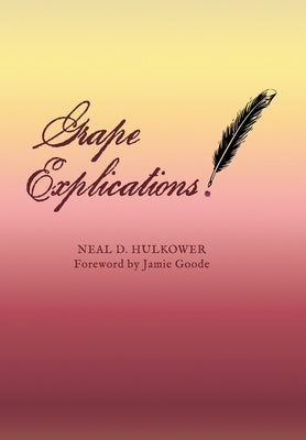 Grape Explications by Hulkower, Neal D.