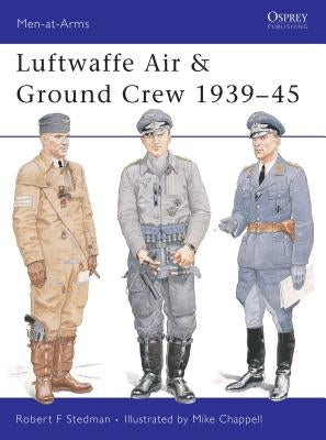 Luftwaffe Air & Ground Crew 1939-45 by Stedman, Robert F.