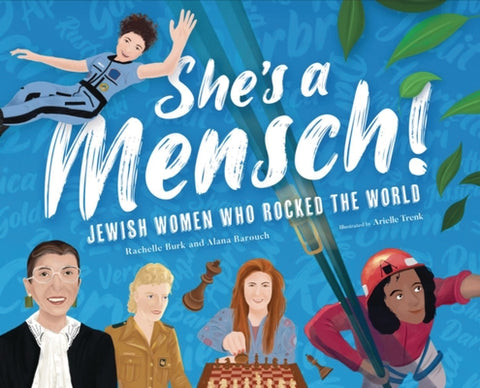 She's a Mensch!: Jewish Women Who Rocked the World by Barouch, Alana