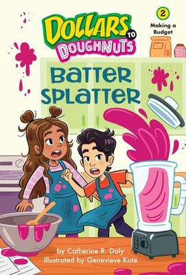 Batter Splatter (Dollars to Doughnuts Book 2): Making a Budget by Daly, Catherine