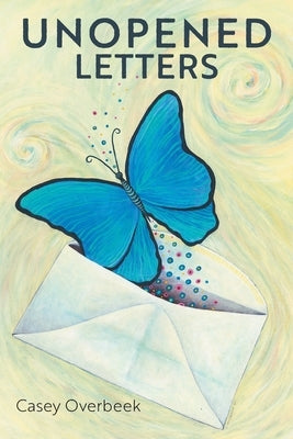 Unopened Letters by Overbeek, Casey