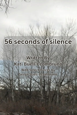 56 seconds of silence by Buell-Leombruno, Kati