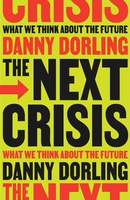 The Next Crisis: What We Think about the Future by Dorling, Danny