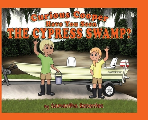Curious Cooper Have You Seen the Cypress Swamp? by Rezentes, Samantha
