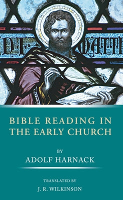 Bible Reading in the Early Church by Harnack, Adolf