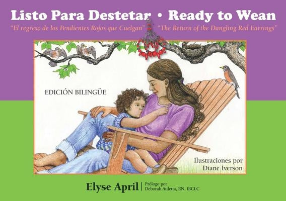 Listo Para Destetar/Ready To Wean: O el Regreso de los Pendientes Rojos Que Cuelgan/Or The Return Of The Dangling Red Earrings by April, Elyse