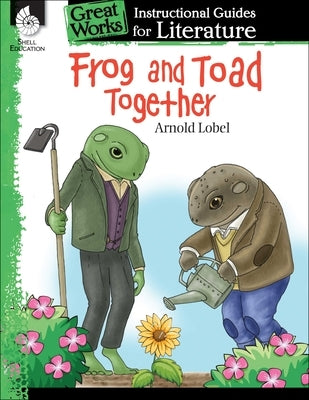 Frog and Toad Together: An Instructional Guide for Literature by Smith, Emily R.