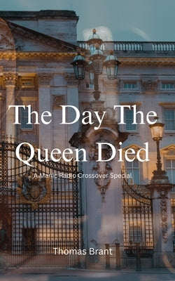 The Day The Queen Died by Brant, Thomas